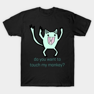 Do You Want To Touch My Monkey T-Shirt